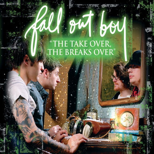 "The Take Over, The Breaks Over" - Fall Out Boy