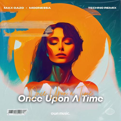 Once Upon A Time (Melodic House & Techno Sped Up Mix) - Max Oazo / Moonessa